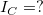 LaTeX: I_{ C }=?